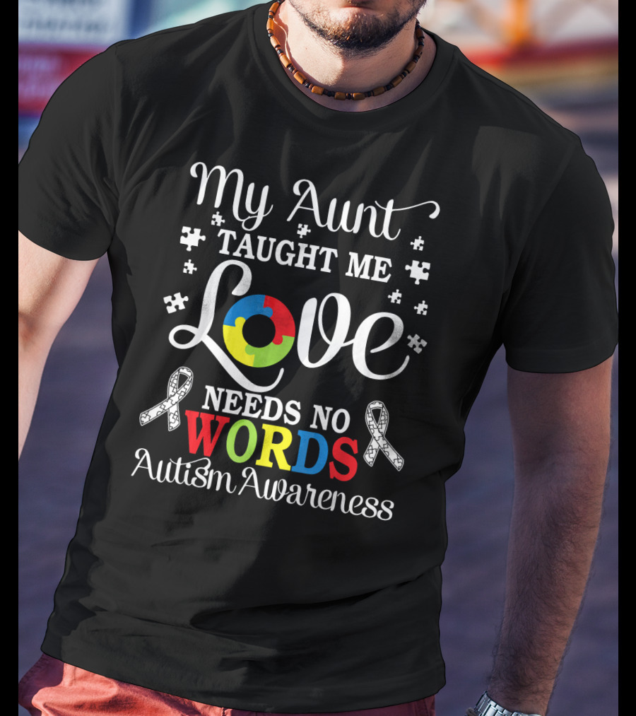 My Aunt Taught Me Love Needs No Words Autism Awareness T-Shirt
