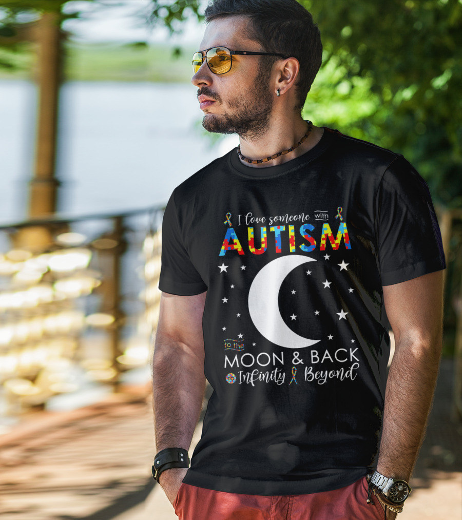 I Love Someone With Autism To The Moon And Back Infinity Beyond T-Shirt