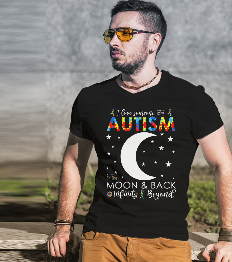 I Love Someone With Autism To The Moon And Back Infinity Beyond T-Shirt