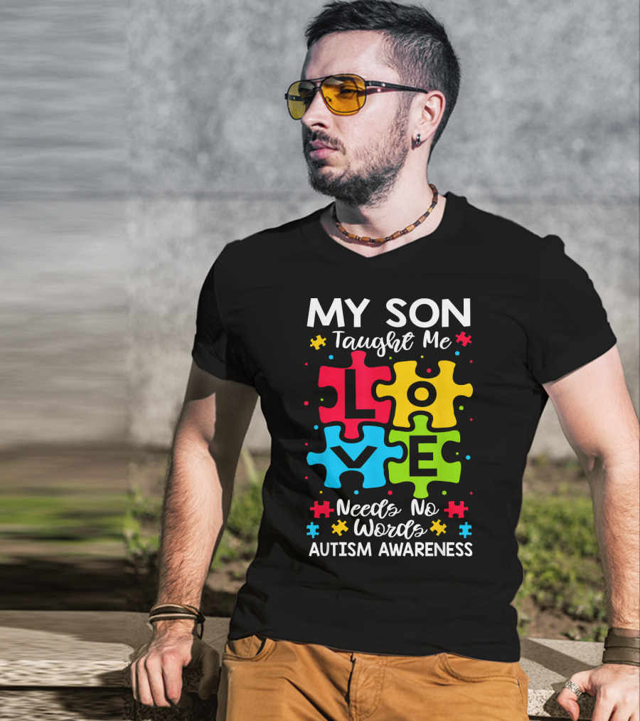 My Son Taught Me Love Needs No Words Autism Awareness Puzzle Hearts T-Shirt