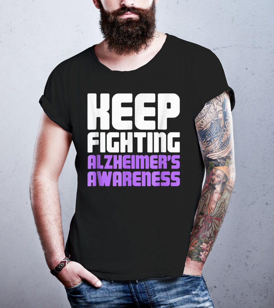 Keep Fighting Alzheimer's Awareness Awareness Dementia Alzheimer Disease T-Shirt