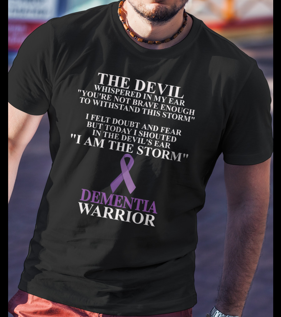 The Devil Whispered Dementia Warrior I Am The Storm T-Shirt