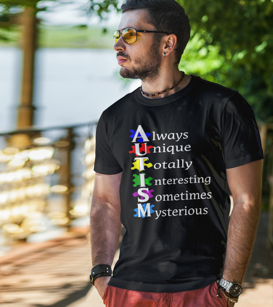 Always Unique Totally Interesting Sometimes Mysterious Autism Awareness T-Shirt