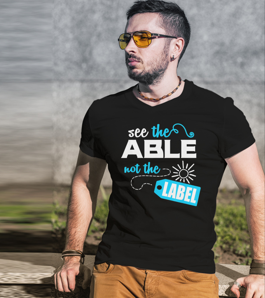 See The Able Not The Label Autism Awareness T-Shirt