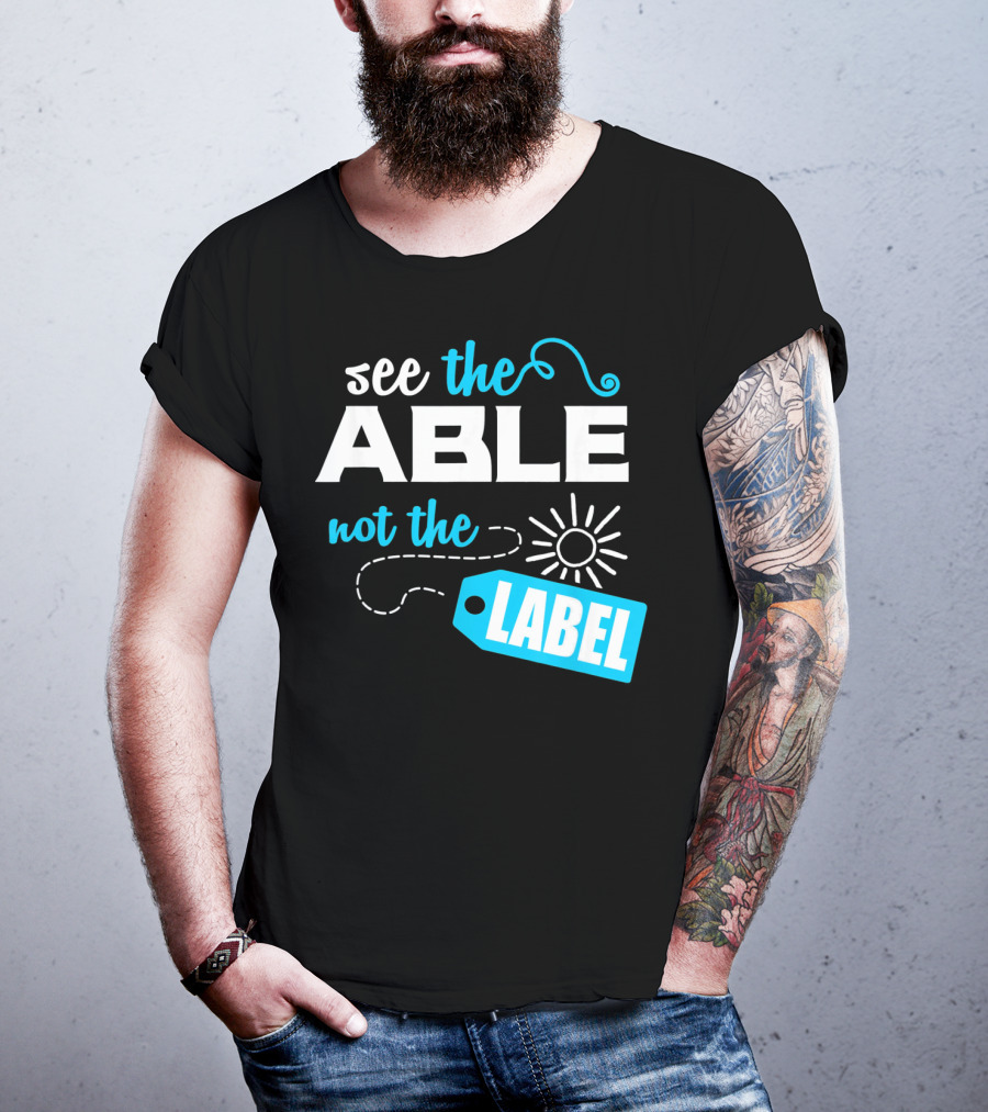 See The Able Not The Label Autism Awareness T-Shirt