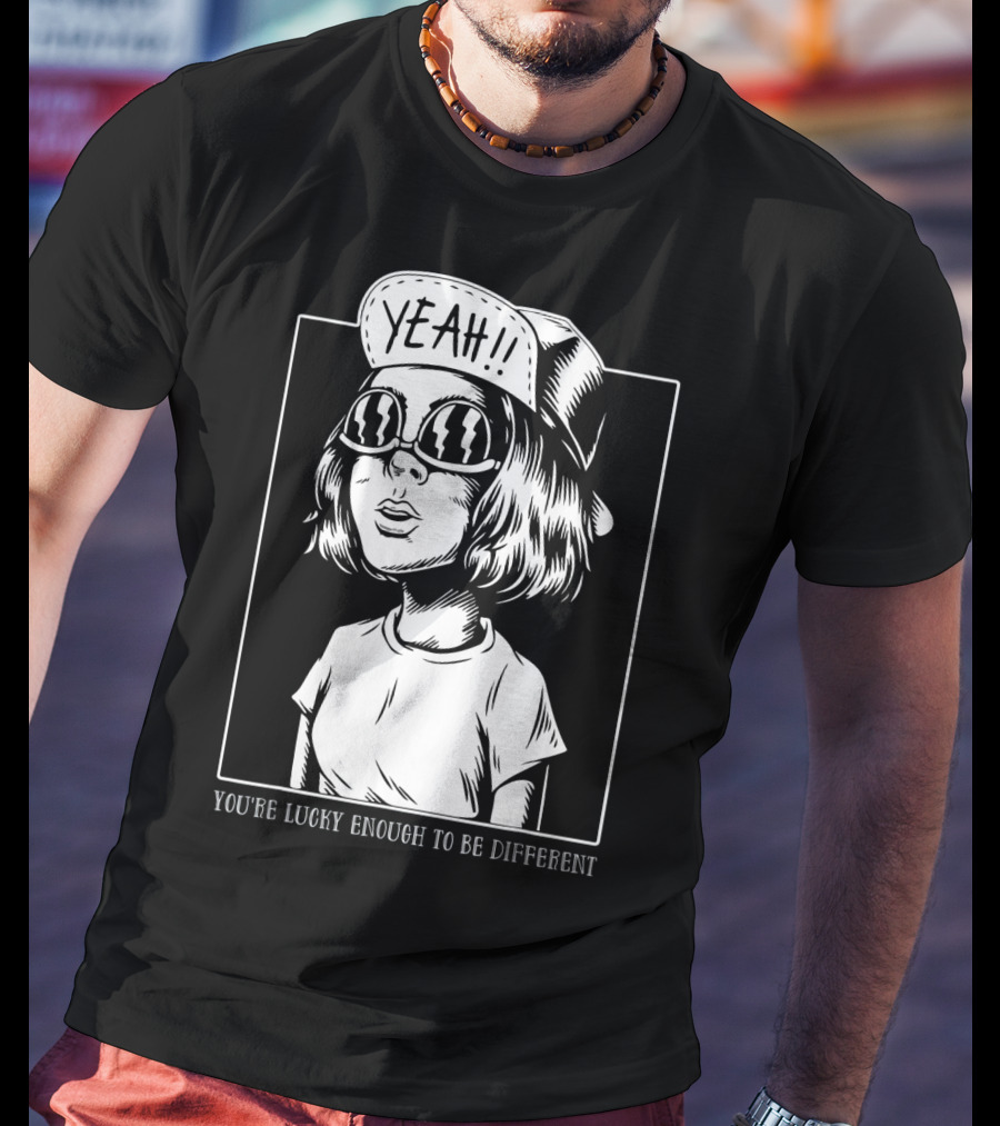 You're Lucky Enough To Be Different Yeah T-Shirt