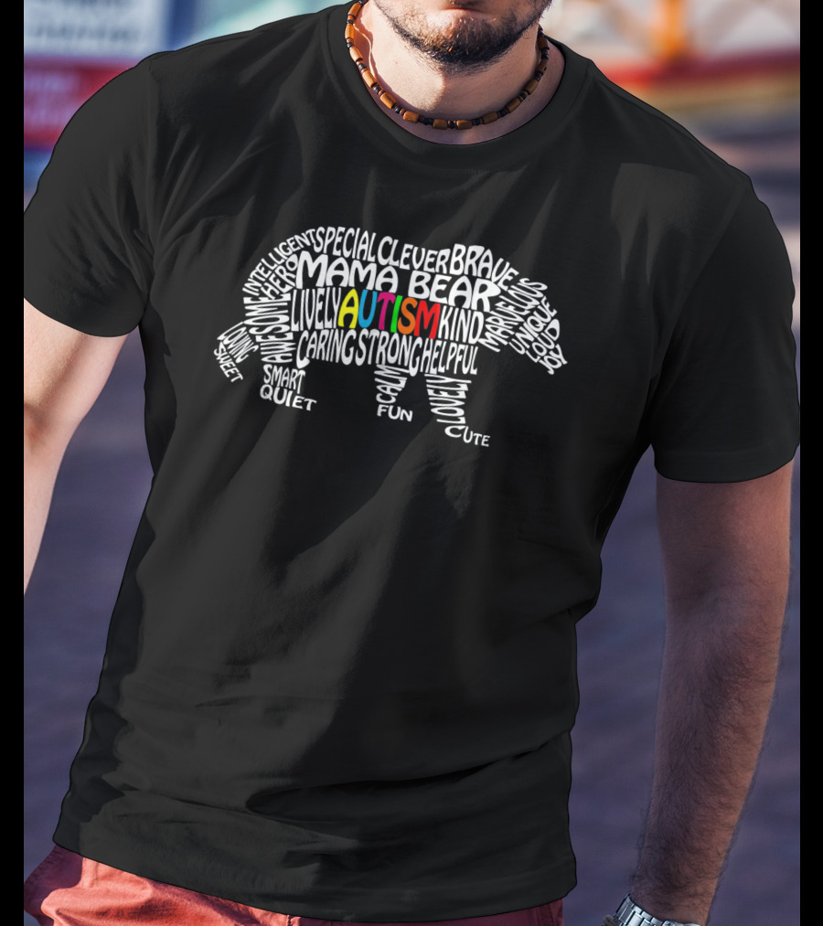 Autism Mama Bear Strong Kind Brave Intelligent Caring Clever Lively Quiet T-Shirt