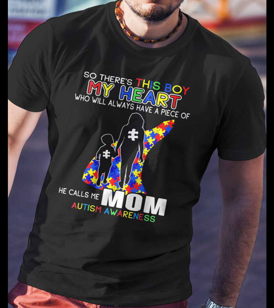 So There's This Boy My Heart He Calls Me Mom Autism Awareness T-Shirt