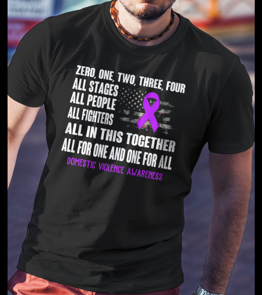 Zero One Two Three Four All Stages All People All Fighters All In This Together All For One And One For All Domestic Violence Awareness T-Shirt