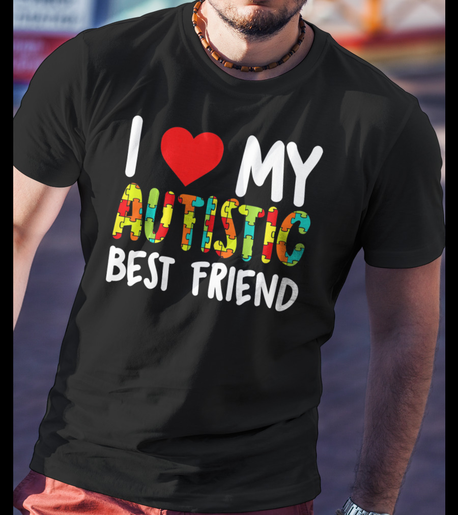 I Love My Autistic Best Friend Puzzle T-Shirt