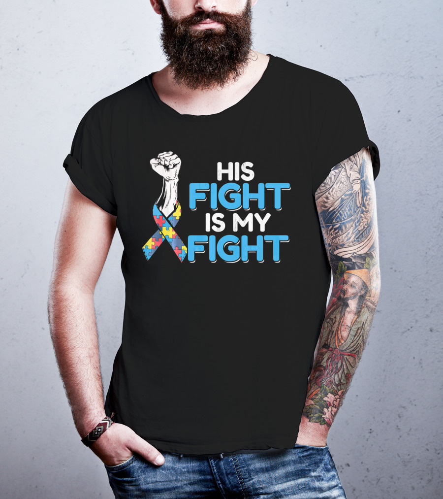 His Fight Is My Fight Autism Awareness Ribbon Puzzle Fist T-Shirt