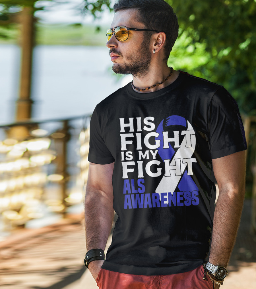 His Fight Is My Fight ALS Awareness Blue T-Shirt