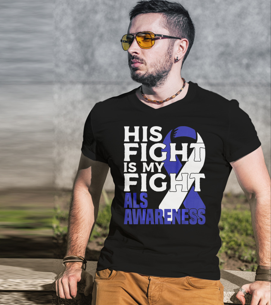 His Fight Is My Fight ALS Awareness Blue T-Shirt