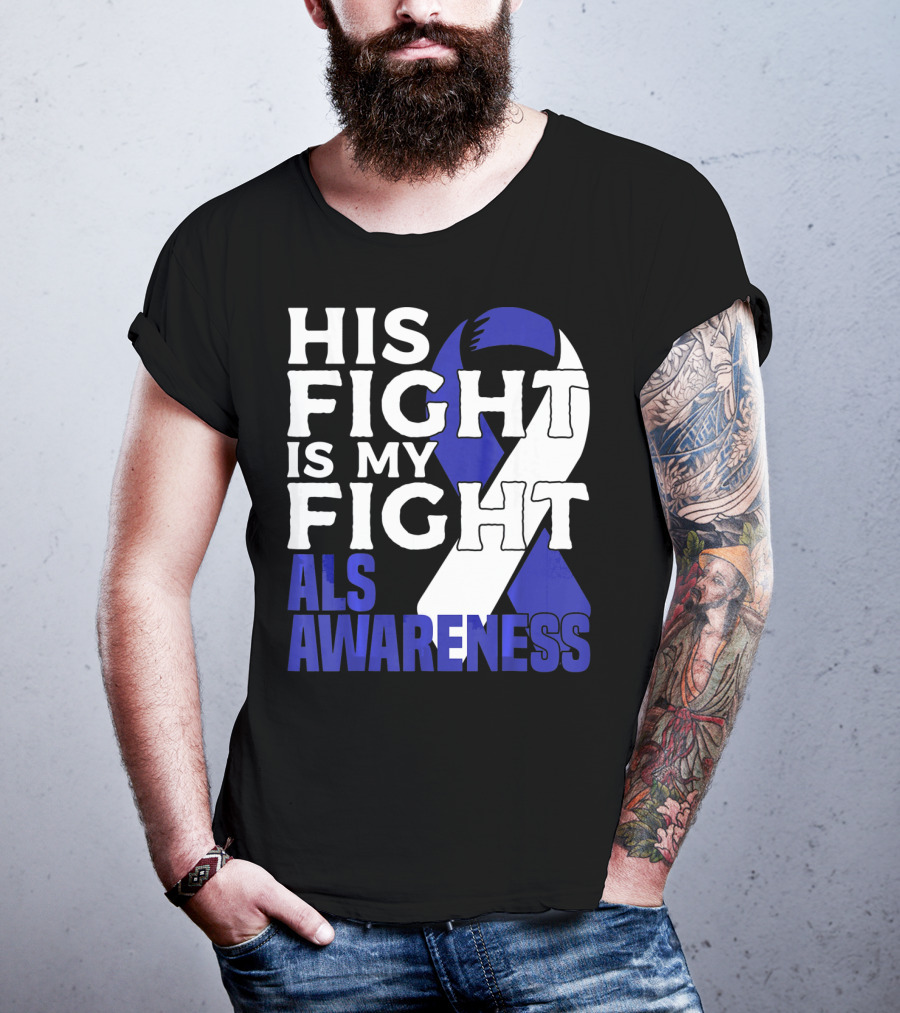 His Fight Is My Fight ALS Awareness Blue T-Shirt