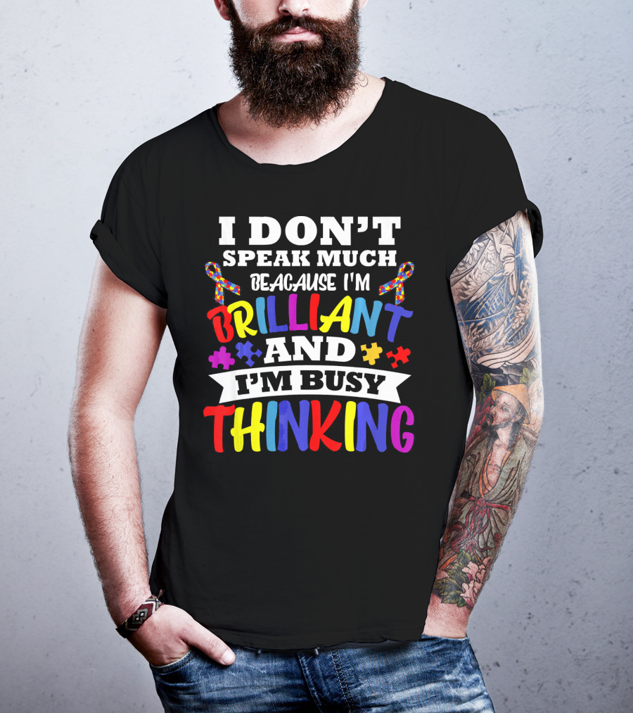 I Don't Speak Much Because I'm Brilliant And I'm Busy Thinking Autism Puzzle Ribbons T-Shirt