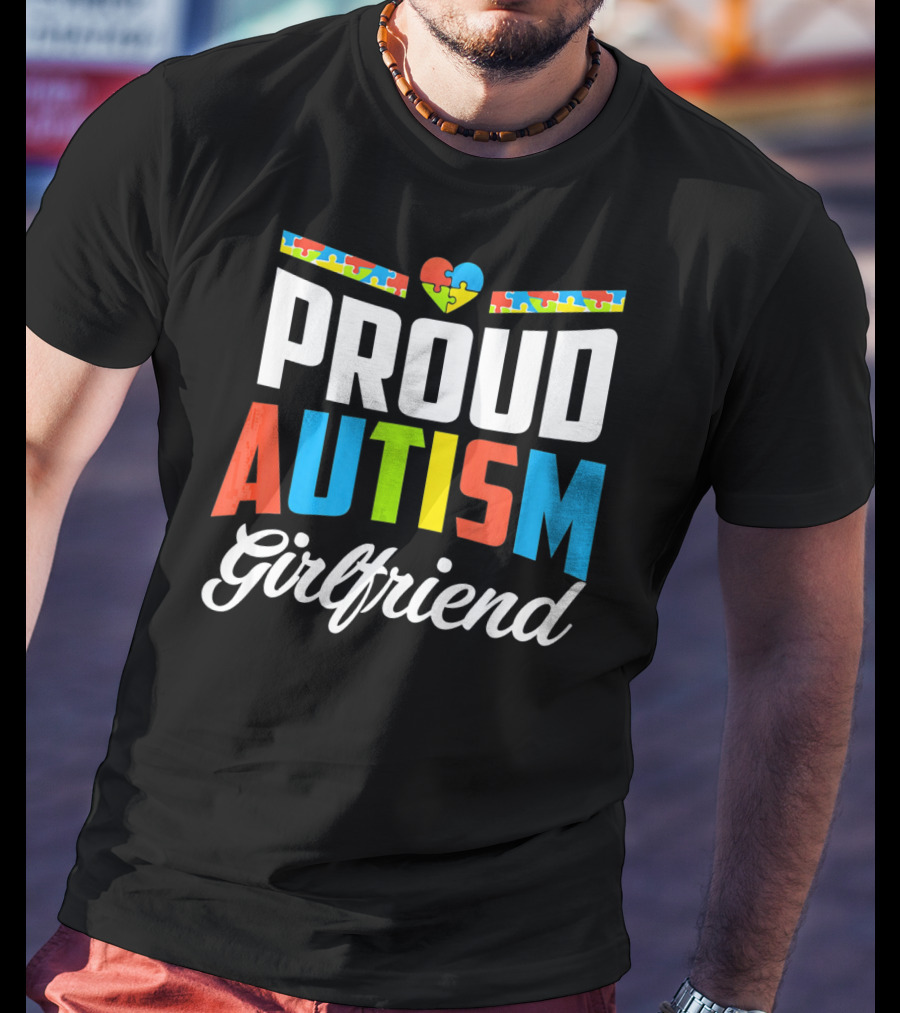 Proud Autism Girlfriend Puzzle Heart Awareness T-Shirt