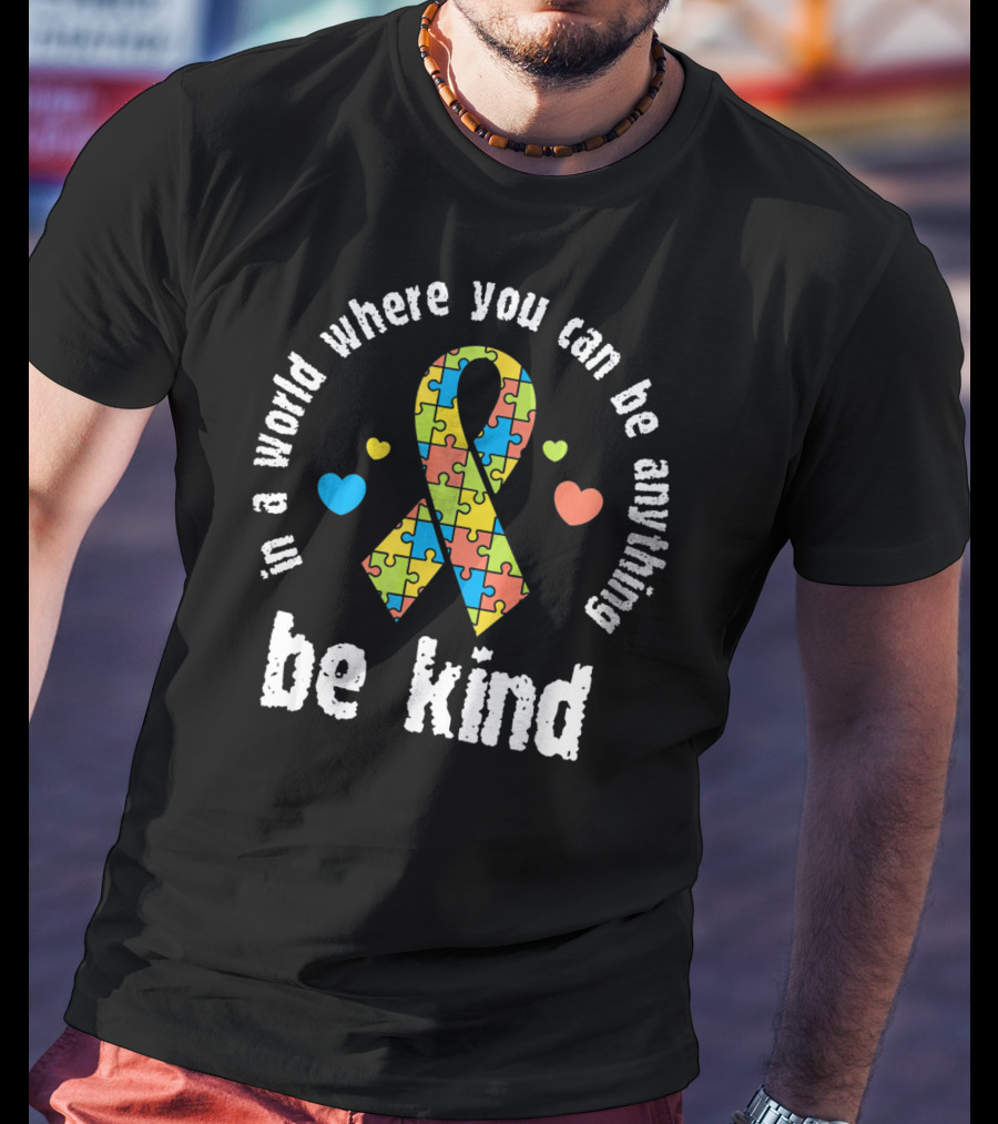 In A World Where You Can Be Anything Be Kind Puzzle Ribbon Autism Awareness T-Shirt