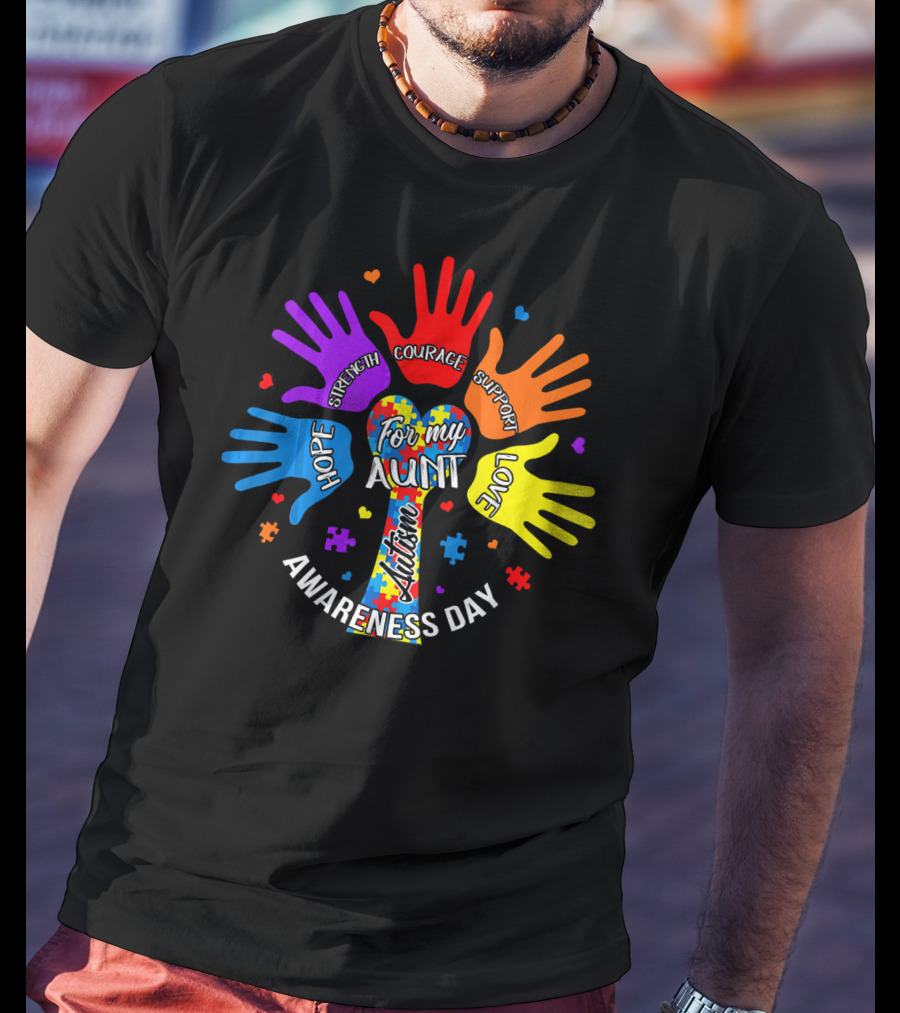 For My Aunt Autism Awareness Day Hope Strength Courage Support Love T-Shirt
