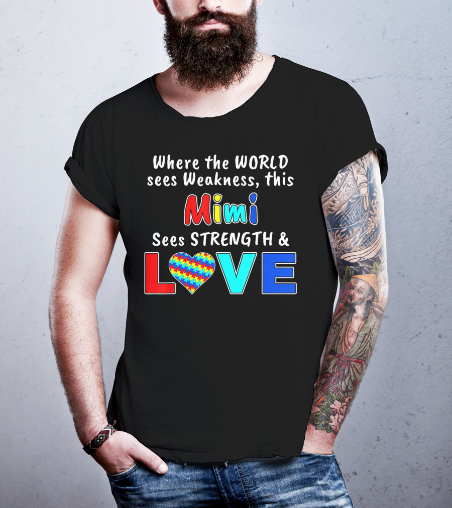 Where The World Sees Weakness This Mimi Sees Strength And Love T-Shirt
