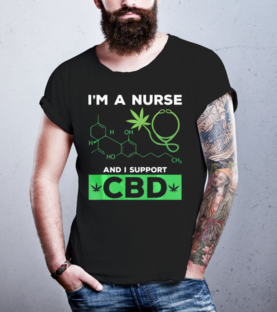 I'm A Nurse And I Support CBD T-Shirt