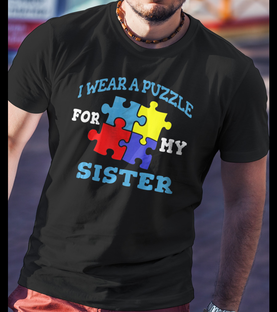 I Wear A Puzzle For My Sister Autism Awareness Sibling T-Shirt