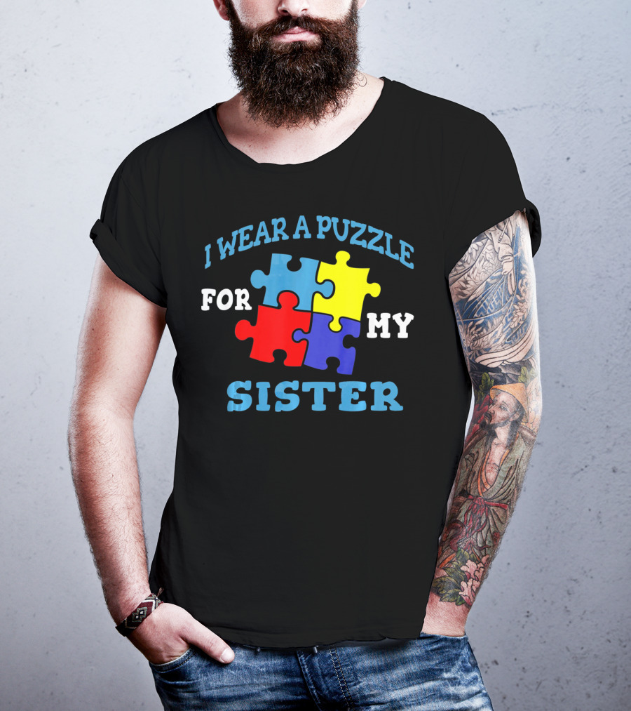 I Wear A Puzzle For My Sister Autism Awareness Sibling T-Shirt