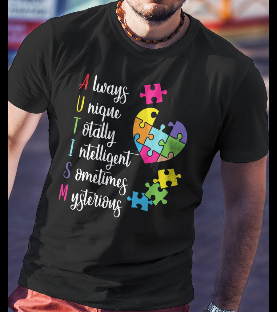 Autism Always Unique Totally Intelligent Sometimes Mysterious Puzzle Heart T-Shirt