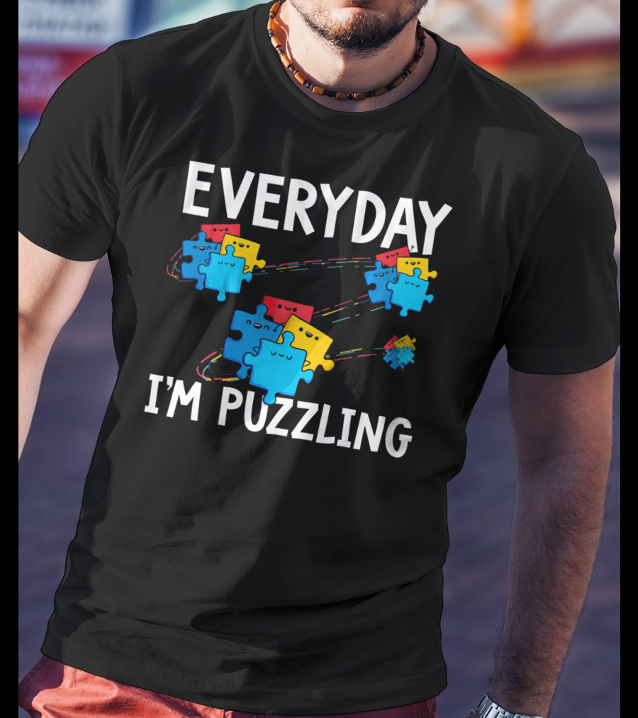 Everyday I'm Puzzling Autism Awareness Puzzle Pieces T-Shirt