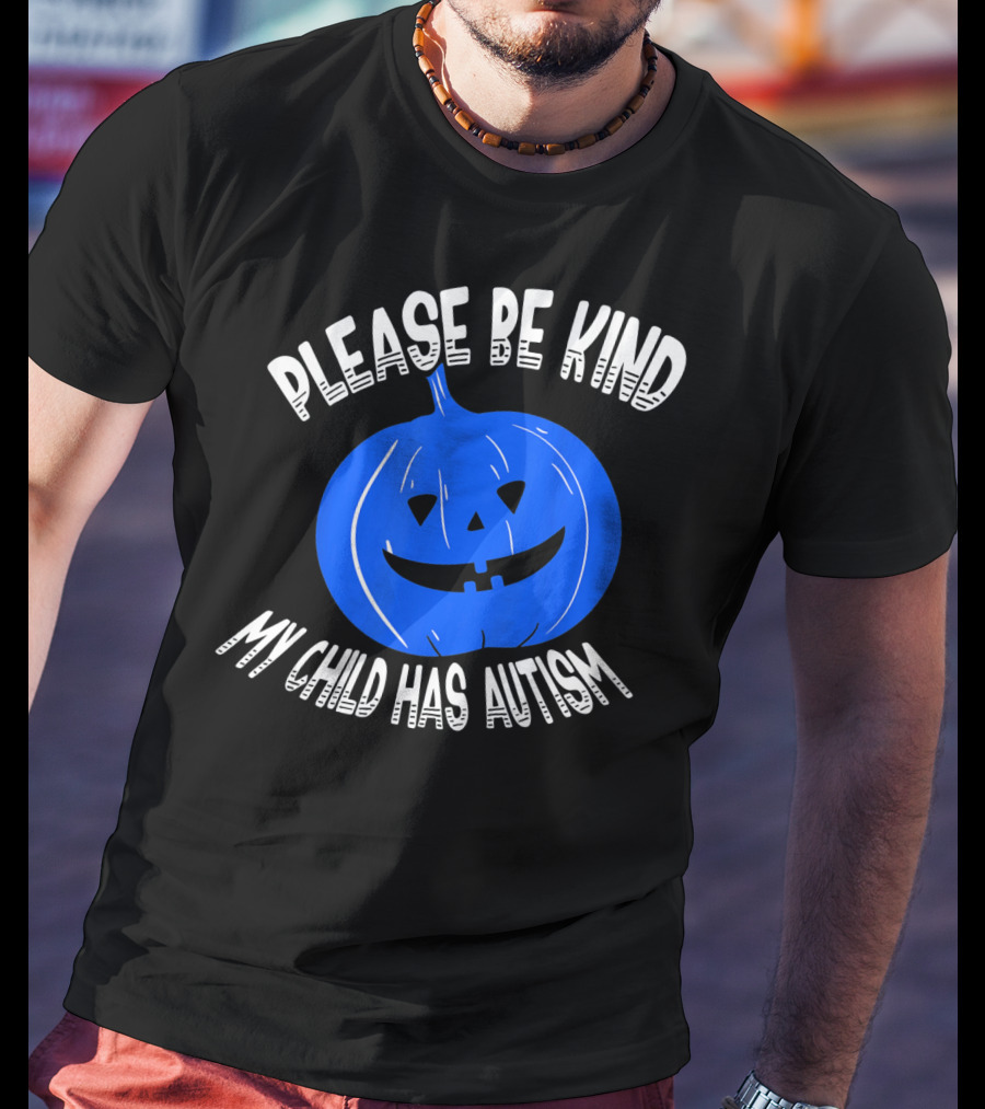 Please Be Kind My Child Has Autism Blue Pumpkin T-Shirt