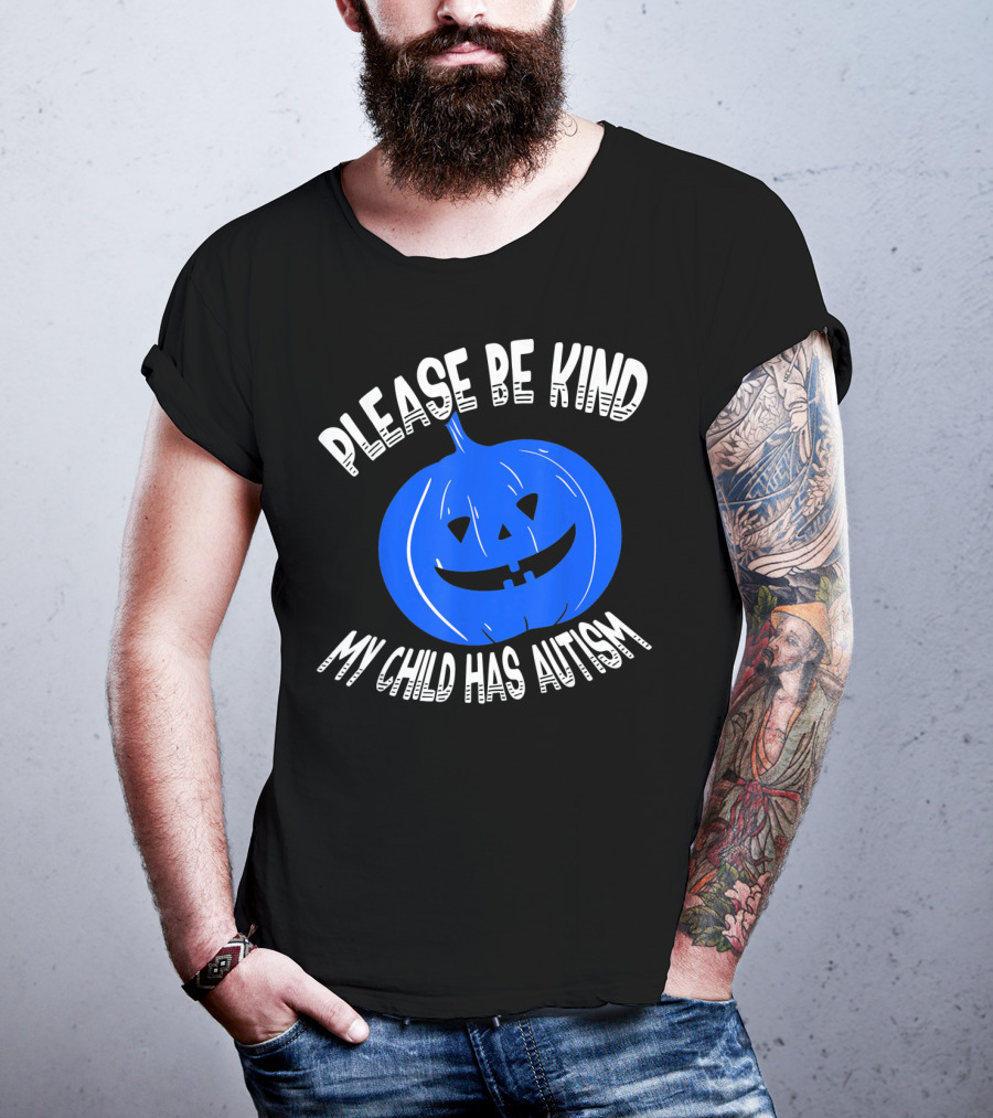 Please Be Kind My Child Has Autism Blue Pumpkin T-Shirt