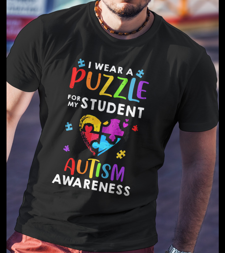 I Wear A Puzzle For My Student Autism Awareness T-Shirt