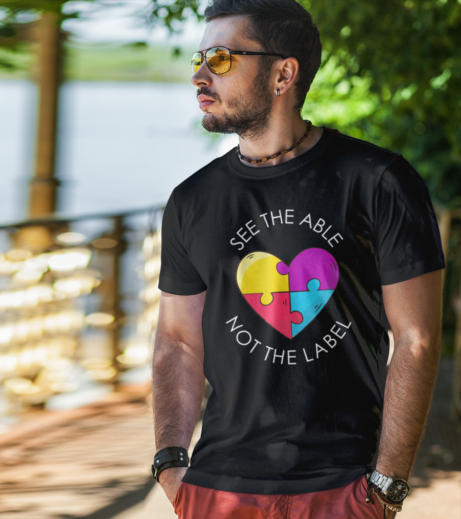 See The Able Not The Label Autism Education Teacher T-Shirt