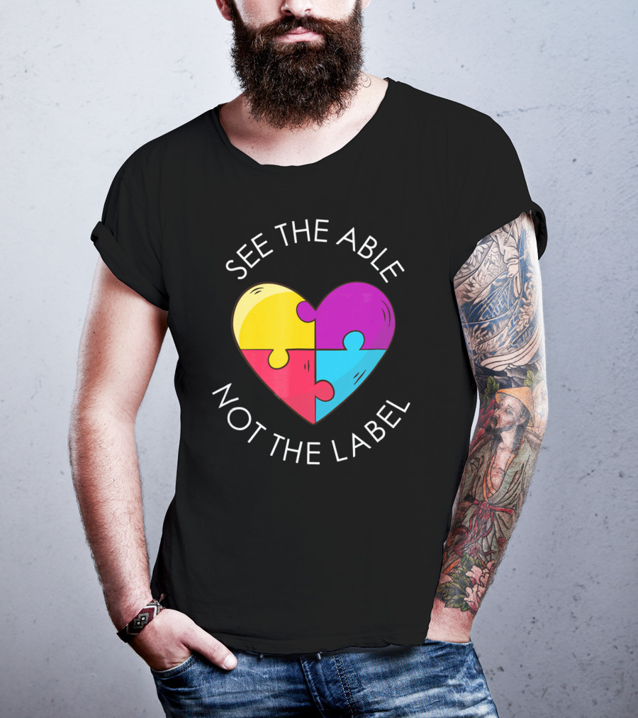 See The Able Not The Label Autism Education Teacher T-Shirt