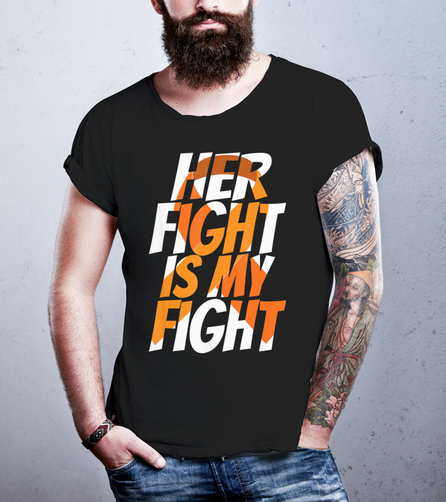 Her Fight Is My Fight Orange Ribbon Multiple Sclerosis Awareness T-Shirt