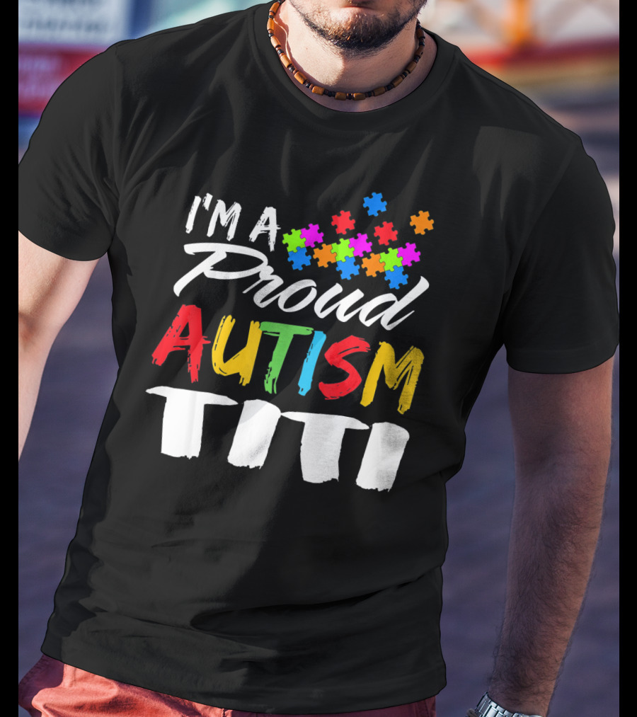 I'm A Proud Autism Titi Colorful Puzzle Piece Autism Awareness T-Shirt