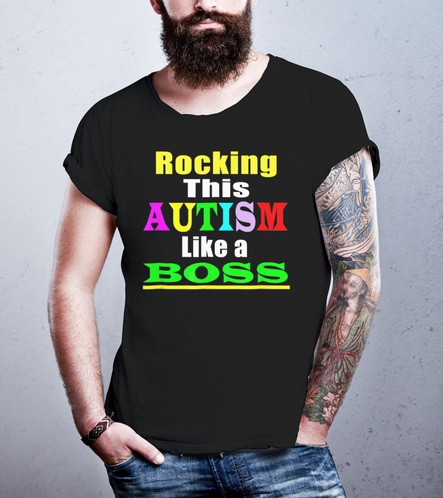 Rocking This Autism Like A Boss T-Shirt
