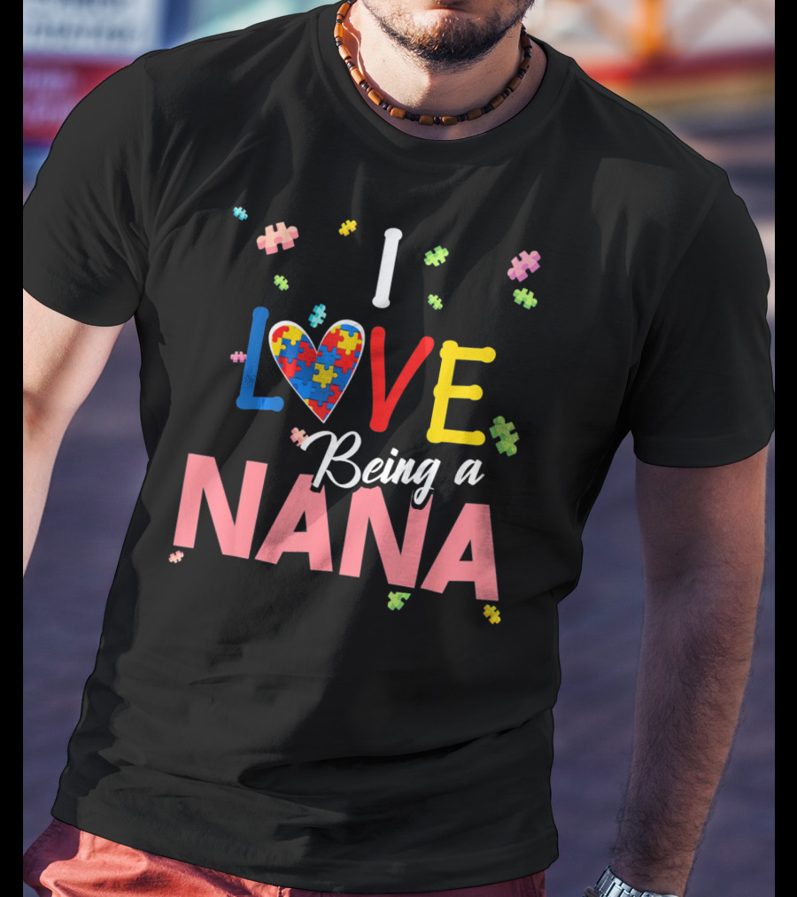 I Love Being A Nana Heart Puzzle Autism Awareness T-Shirt