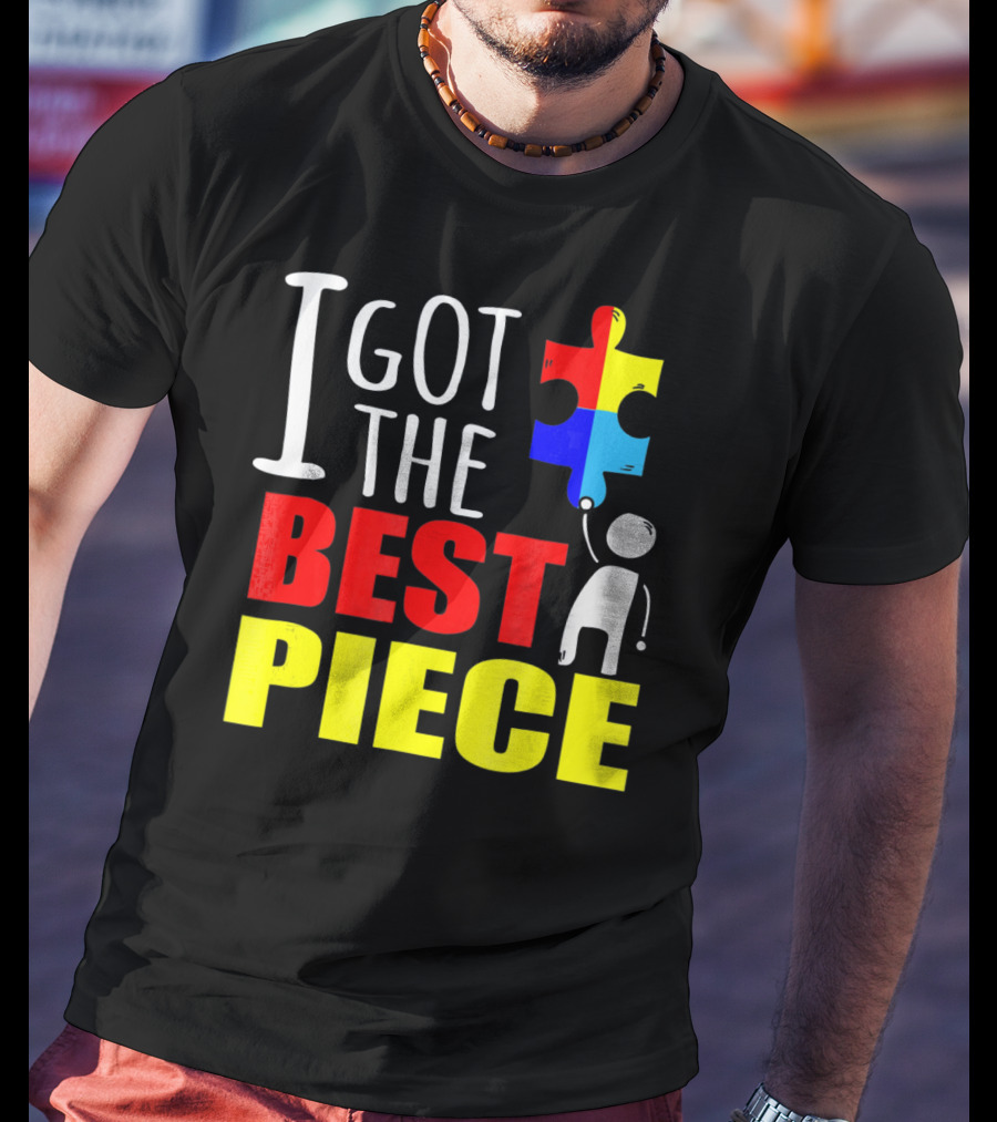I Got The Best Piece Puzzle Autism Awareness T-Shirt