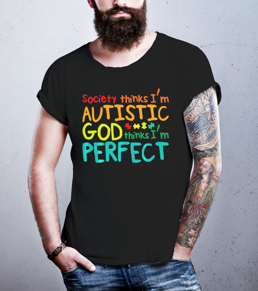 Society Thinks I'm Autistic God Thinks I'm Perfect Autism Awareness Toddler T-Shirt