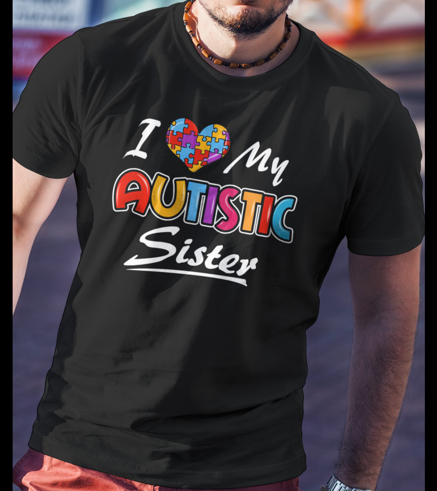 I Love My Autistic Sister Autism Awareness Puzzle Heart T-Shirt