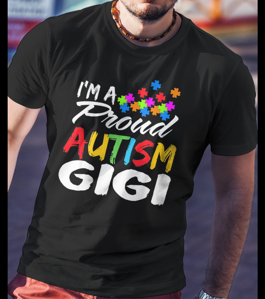 I'm A Proud Gigi Autism Awareness T-Shirt