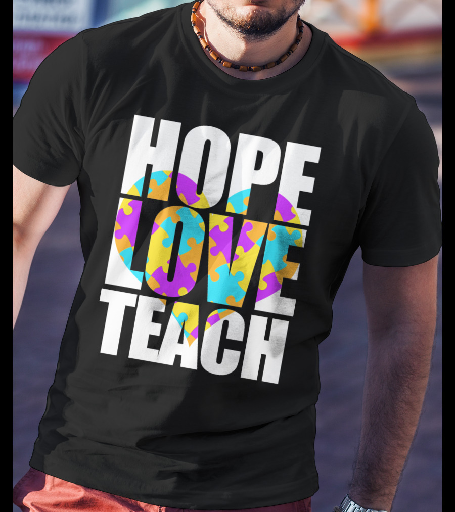 Hope Love Teach Cute Autism Awareness Puzzle Heart T-Shirt