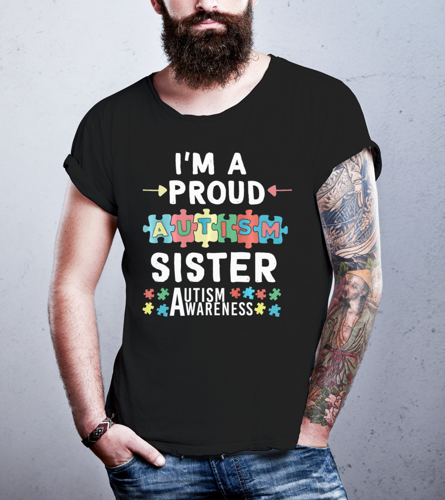 I'm A Proud Autism Sister Autism Awareness T-Shirt