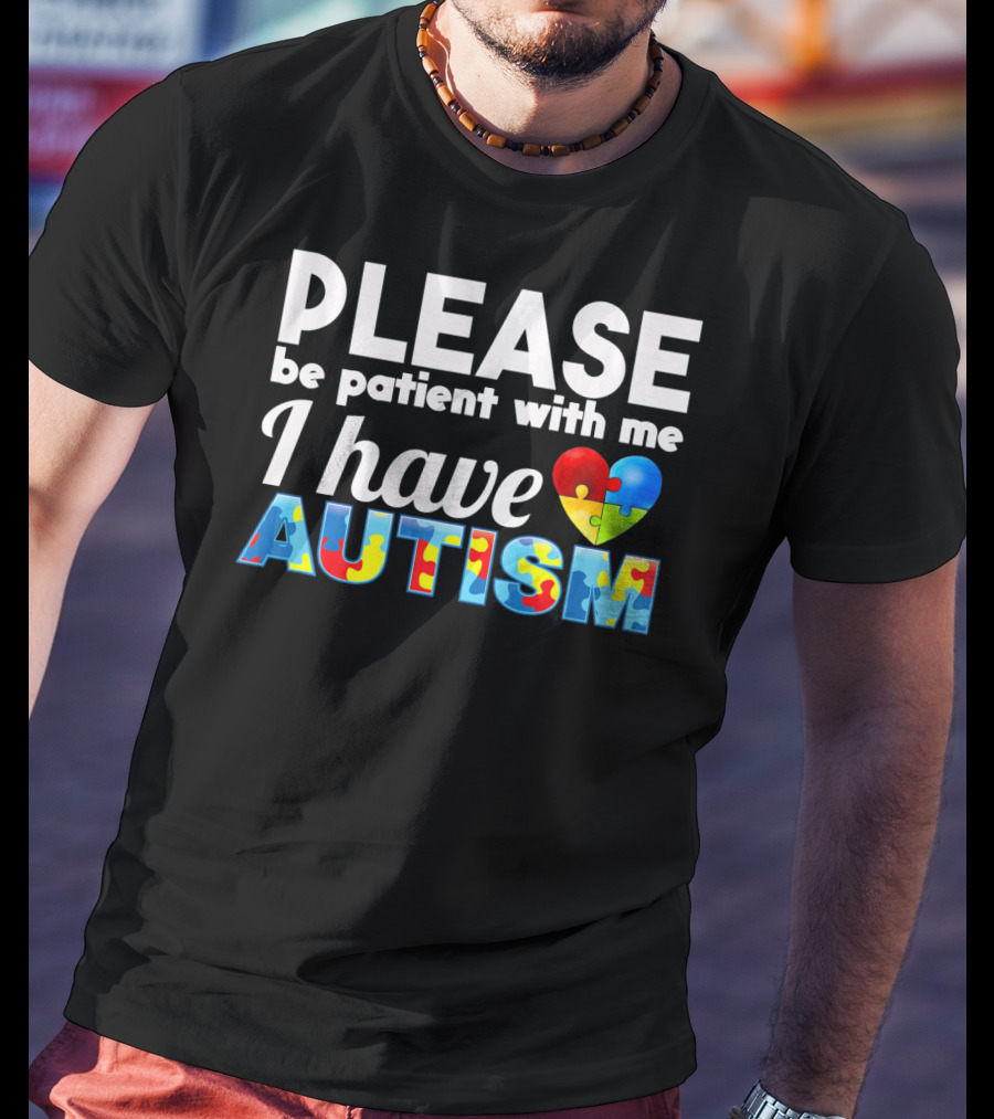Please Be Patient With Me I Have Autism Puzzle Heart T-Shirt