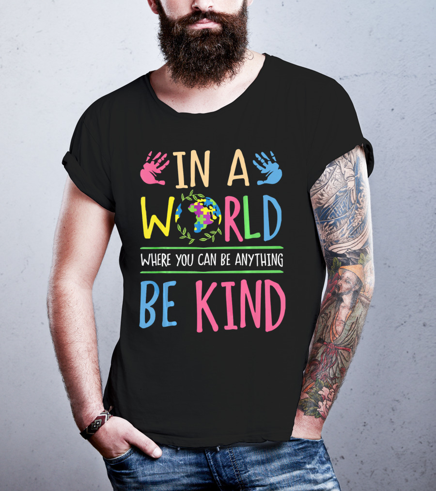 In A World Where You Can Be Anything Be Kind Autism Awareness Puzzle T-Shirt