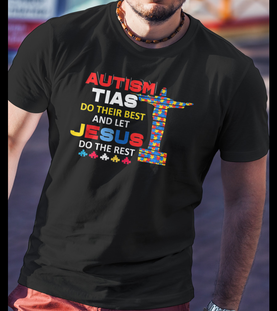 Autism Tias Do Their Best And Let Jesus Do The Rest T-Shirt
