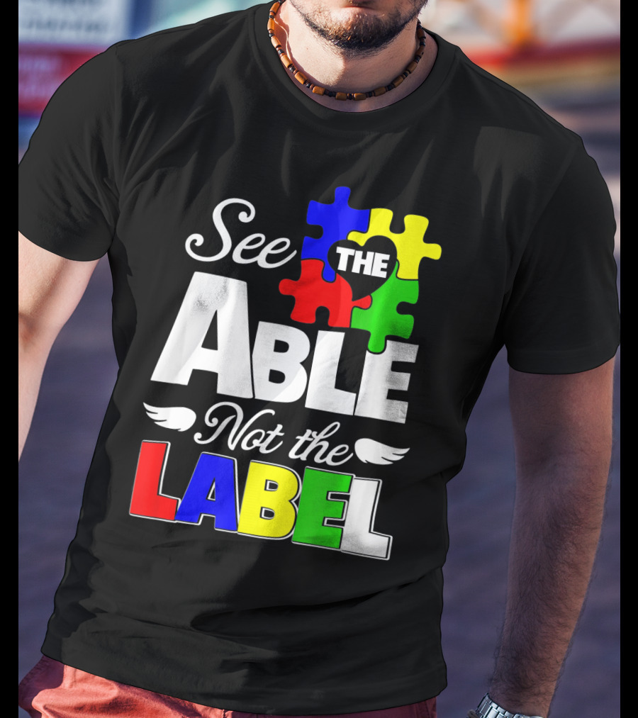 See The Able Not The Label Autism Awareness Puzzle Pieces T-Shirt