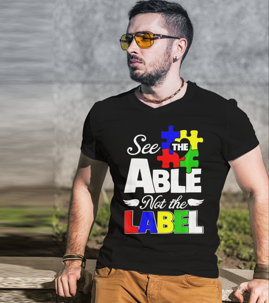 See The Able Not The Label Autism Awareness Puzzle Pieces T-Shirt
