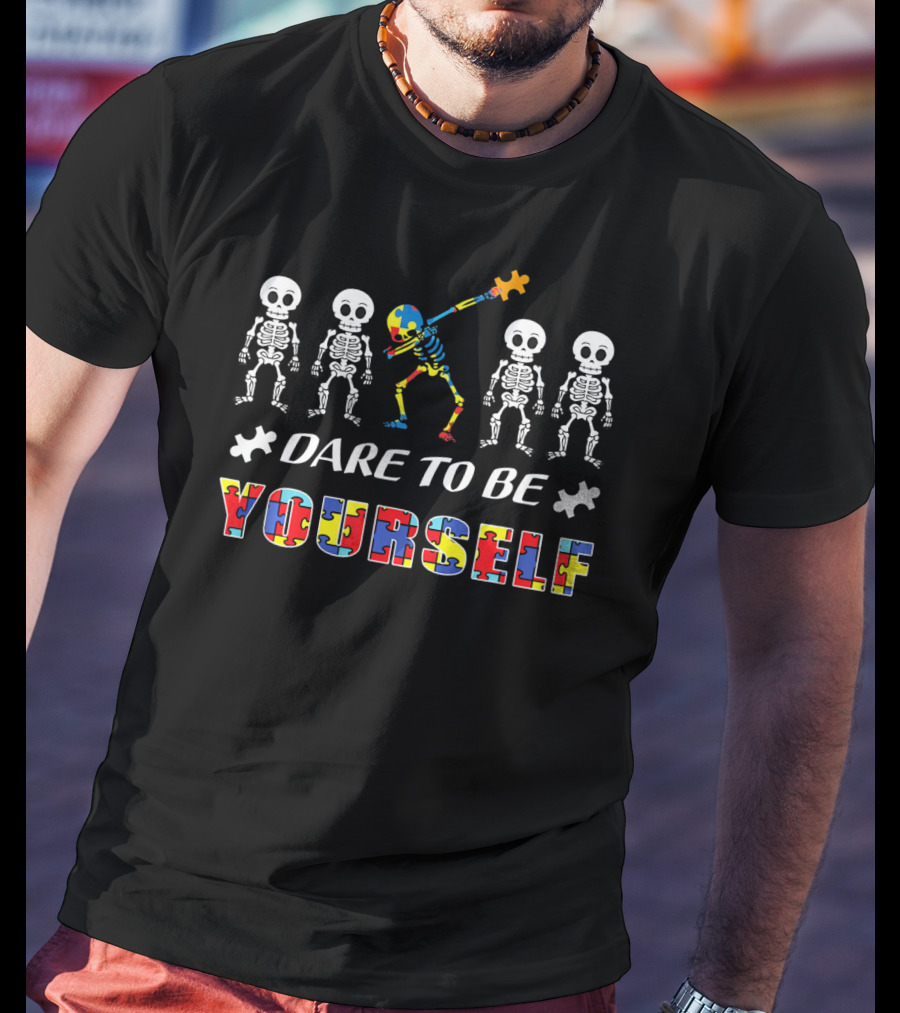 Dare To Be Yourself Autism Awareness Skeletons With Puzzle Piece T-Shirt