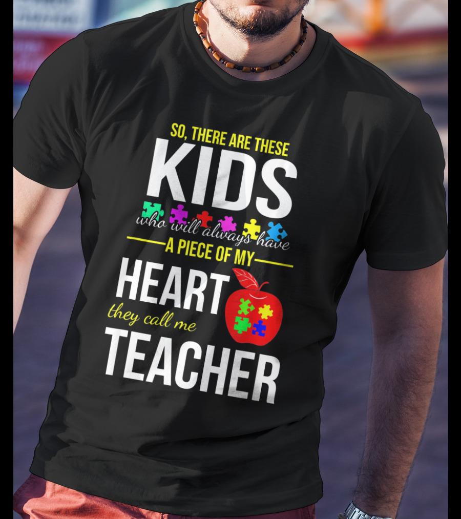 Kids Who Will Always Have A Piece Of My Heart They Call Me Teacher Autism Awareness Puzzle Pie T-Shirt